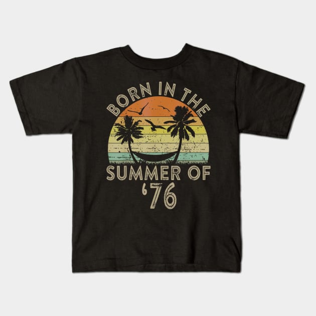 44th Birthday Summer of 76 Gift Mom Dad Vintage Kids T-Shirt by bummersempre66